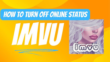 How to Turn off Online Status on IMVU