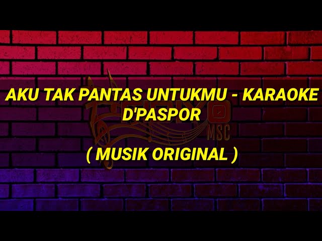 Aku tak pantas untukmu Karaoke - D'paspor Musik Original class=