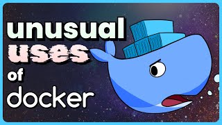 Using docker in unusual ways
