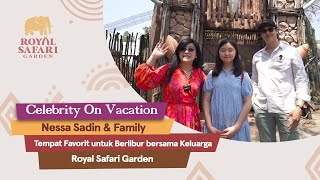 Nessa Sadin & Irwan Chandra - Royal Safari Garden Tempat Favorit untuk Berlibur bersama Keluarga