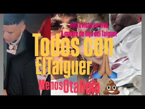 ‼️Entrevista en vivo a madre de la hija del Taiguer❌Artistas arremeten contra OtaHola defendiendo a🐯