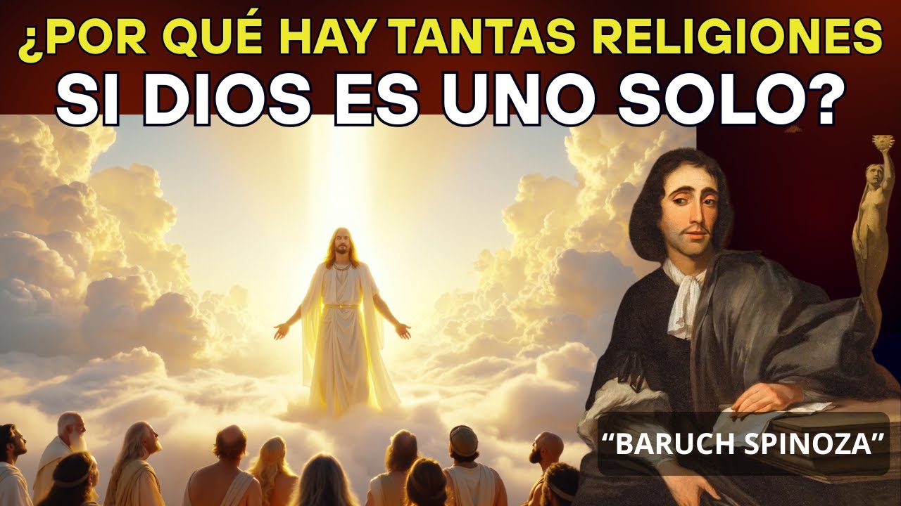 ¡Spinoza revela! ¿Por qué hay tantas religiones si Dios es uno solo? La pregunta que nadie explica