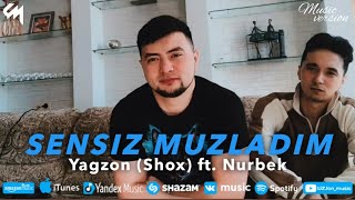 Yagzon (Shox) ft Nurbek - Sensiz muzladim (Music version)