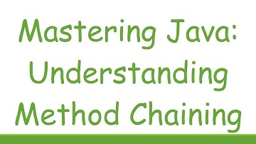 Mastering Java: Understanding Method Chaining