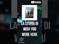 La storia di Wish You Were Here è finalmente online ! Scusate il ritardo !