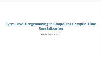 Type-Level Programming in Chapel for Compile-Time Specialization | ChapelCon 