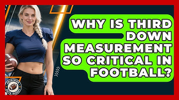 Why Is Third Down Measurement So Critical In Football? - Gridiron Data Digest