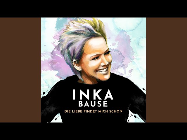 Inka Bause - Die Liebe Findet Mich Schon