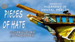 Pieces of Hate: Episode II - Mental Health Misandry