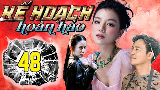 PHIM MỚI - KẾ HOẠCH HOÀN HẢO - TẬP 48 | PHIM BỘ VIỆT NAM HAY NHẤT 2024 | PHIM VIỆT HAY NHẤT 2024