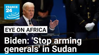 US President Joe Biden urges world to stop arming rival generals in Sudan • FRANCE 24 English