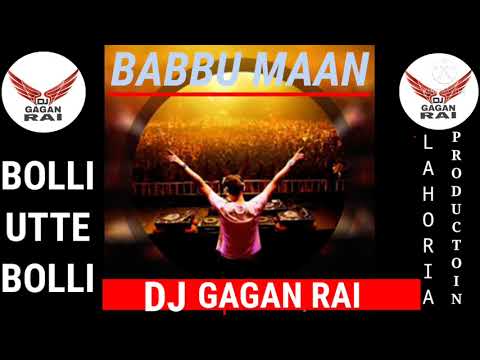 BOLLI UTTE BOLLI || Dhol Remix | Babbu Maan | Feat Lahoria Production By Dj Gagan Rai Old Song Remix