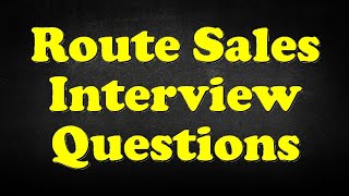 Route Sales Interview Questions