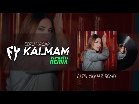 Ebru Yaşar - Kalmam ( Fatih Yılmaz Remix )