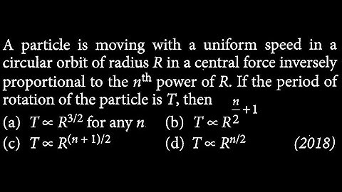 A particle is moving with a uniform speed in a circular orbit of radius R in a central GT DTS 10 Q7