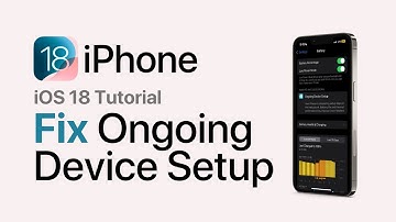 iOS 18: How To Fix Ongoing Device Setup on iPhone/iPad