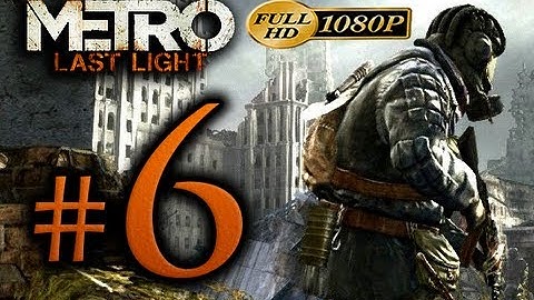 Metro Last Light - Walkthrough Part 6 [1080p HD] - No Commentary