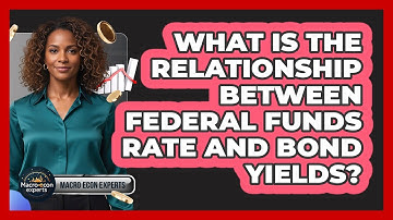 What Is the Relationship Between Federal Funds Rate and Bond Yields?
