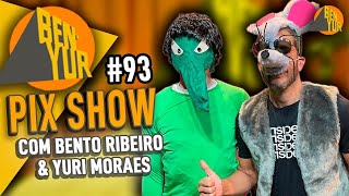 BEN-YUR PIXSHOW com Bento Ribeiro & Yuri Moraes #093