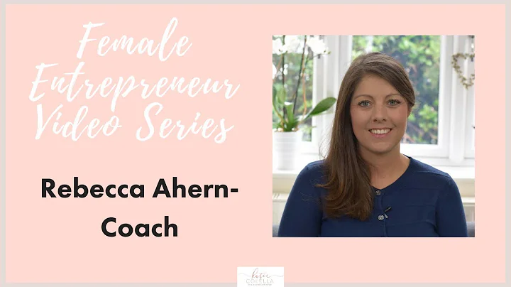Female Entrepreneurs | Rebecca Ahern -Success Coac...