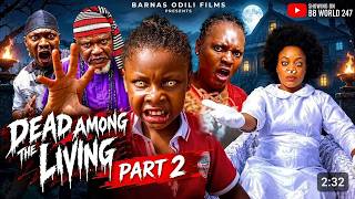 Full DEAD AMONG THE LIVING (2)-PRINCESS IZUCHUKWU, UGEZU J UGEZU, UGEGBE AJAELO, SONIA OGENE, Update