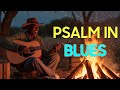 What The Psalms Would Sound Like In A Blues Song mp3
