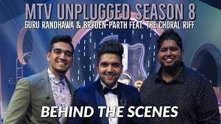 MTV Unplugged Season 8 : Guru Randhawa & Bryden-Parth feat. The Choral Riff | Behind The Scenes chords