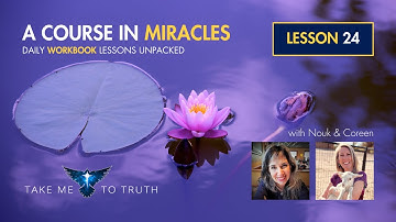 ACIM Workbook Lesson 24 ~ Intuitively unpacked and explained holographically