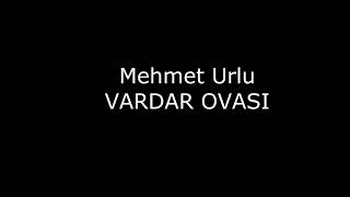 Mehmet Urlu - Vardar Ovasi
