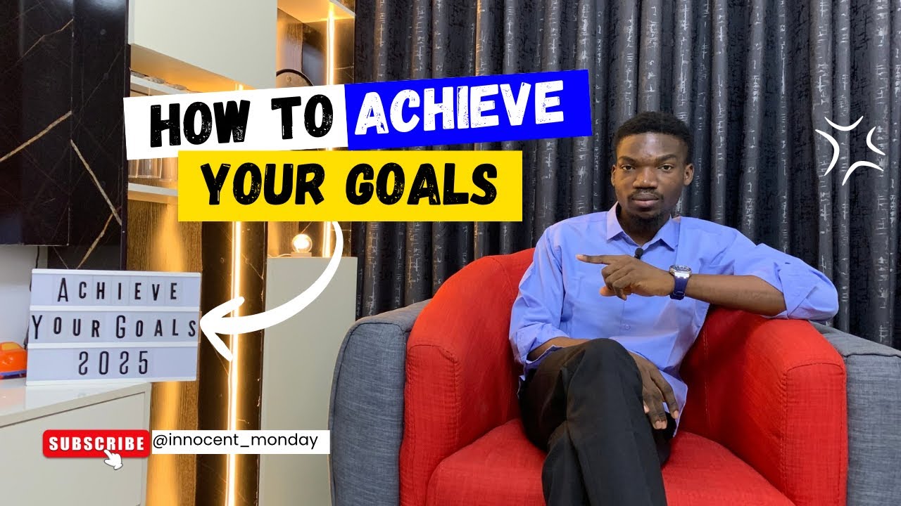 How To Achieve Your Goals in 2025 | Proven Steps To Achieve Your Goals ...
