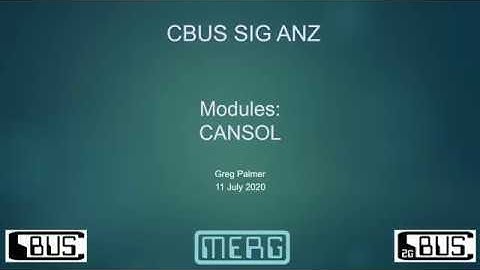 CBUS CANSOL Module presentation from MERG CBUS ANZ SIG meeting 11 July 2020