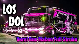 LOS DOL VERSI BUS MALAM PO HARYANTO FULL STROBO