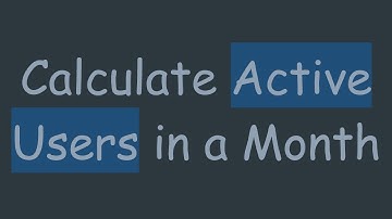 Calculate Active Users in a Month