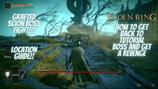 Elden Ring – How to Get Back to Tutorial Boss - Grafted Scion Boss Fight | Location Guide Elden Ring Scion Location