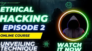 Unveiling Techniques: Ethical Hacking From Scratch - Episode 2