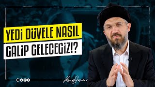 Yedi Düvele Nasıl Galip Geleceğiz!? I İhsan ŞENOCAK Resimi