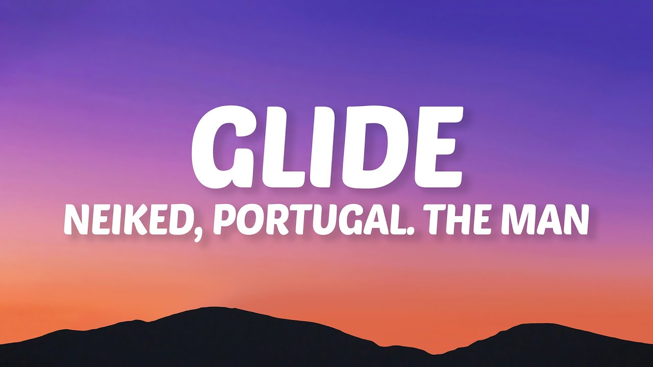 NEIKED, Portugal. The Man - Glide (Lyrics) NEIKED, Portugal. The Man - Glide (Lyrics)