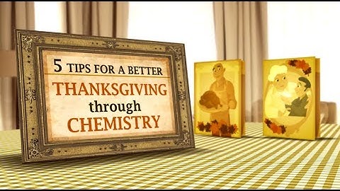 5 Tips for a Better Thanksgiving through Chemistry - Bytesize Science