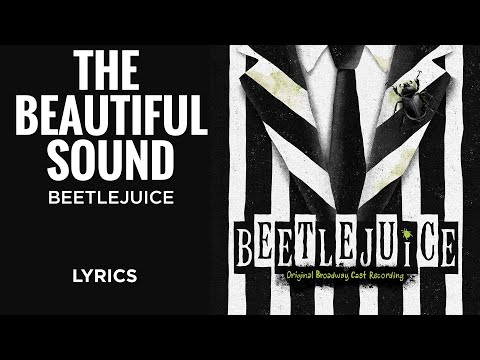 Beetlejuice - That Beautiful Sound (LYRICS)