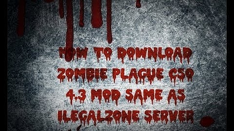 How To Download Zombie Plague CSO 4.3 Mod By TSM Mr.Pro