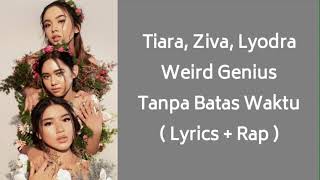 TIARA, ZIVA, LYODRA \u0026 WEIRD GENIUS - TANPA BATAS WAKTU (Lyrics + Rap)