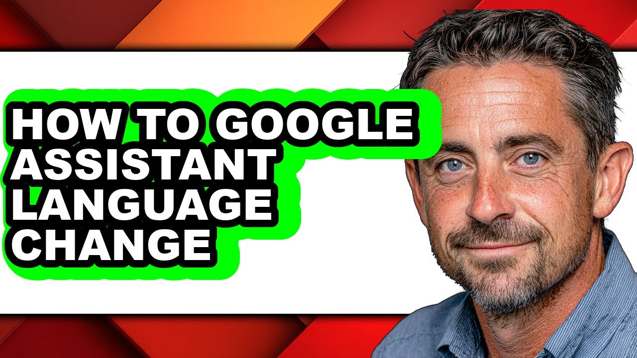 How to Google Assistant Language Change - Easy Guide