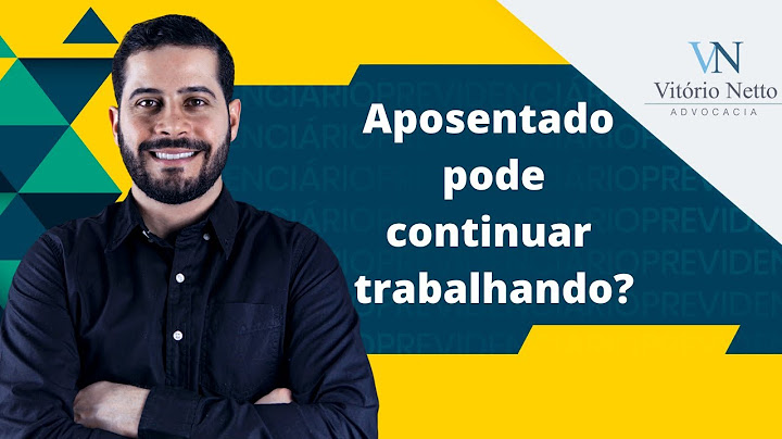 Quem é aposentado por tempo de contribuição pode continuar trabalhando?