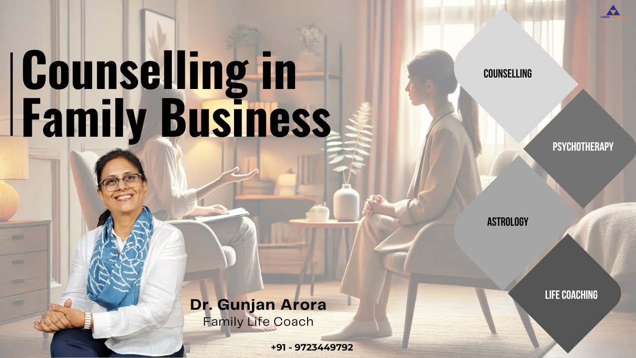 Counseling for Family Members in Business | Dr. Gunjan Arora | Family Life Coach | ADDVALUE