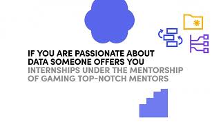 If you are passionate about data someone offers you internships with gaming top-notch mentors