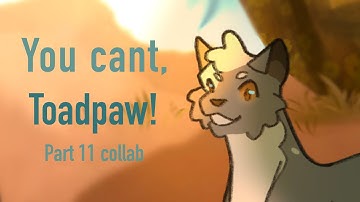 You cant, Toadpaw! // Toadkick oc map // Part 11 (Collab with @boystar_17 )