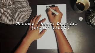 Heruwa - Ngopi Dulu lah (Lyrics Video)