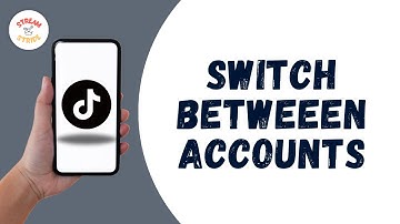 How to Switch Betweeen TikTok Accounts