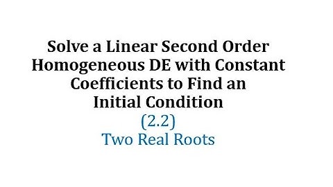 Solve Linear Second Order Homogeneous DE with Constant Coefficients to Find an Initial Condition