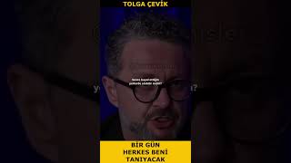 Bir Gün Herkes Beni Tanıyacak / Tolga Çevik